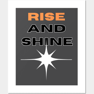 RISE AND SHINE Posters and Art